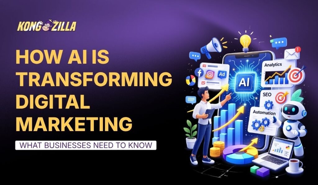 How AI Is Transforming Digital Marketing: What Businesses Need to Know