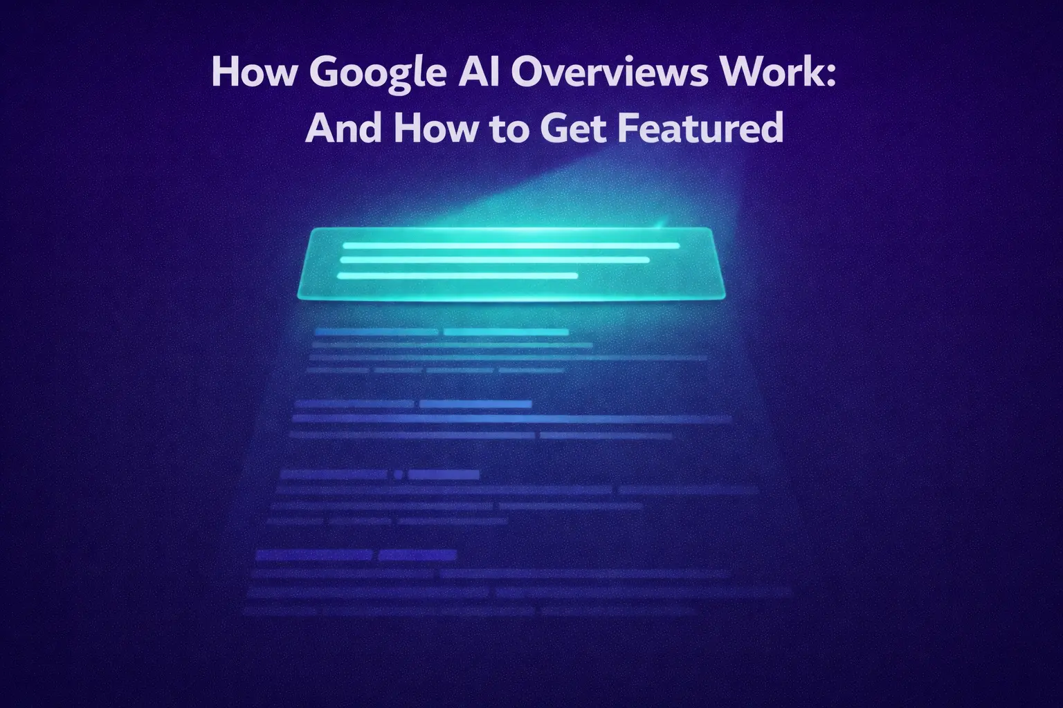 How Google AI Overviews Work And How to Get Your Website Featured in Them